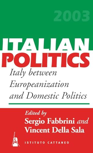 Italy Between Europeanization and Domestic Politics (Italian Politics)