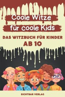 Coole Witze für Coole Kids: Das Witzebuch für Kinder ab 10