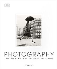 Photography: The Definitive Visual History by Ang, Tom  | Book | condition acceptable