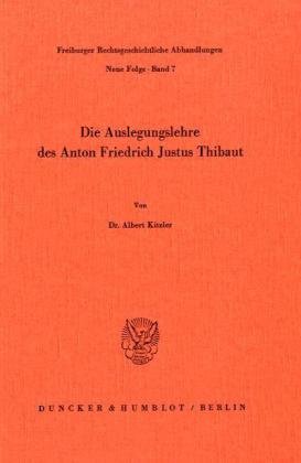 Die Auslegungslehre des Anton Friedrich Justus Thibaut.