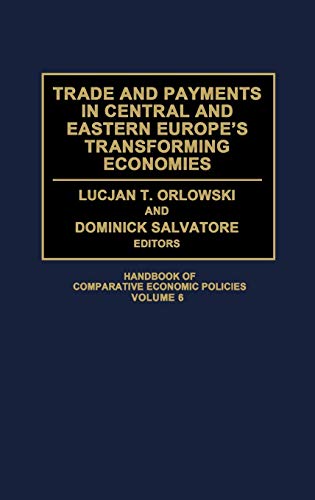 Trade and Payments in Central and Eastern Europe's Transforming Economies (HANDBOOK OF COMPARATIVE ECONOMIC POLICIES)
