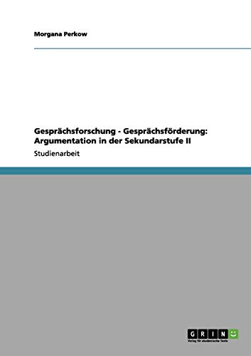 Gesprächsforschung - Gesprächsförderung: Argumentation in der Sekundarstufe II