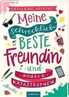 Meine schrecklich beste Freundin und andere Katastrophen (Meine schrecklich beste Freundin 1): Roman für starke Mädchen und Jungen ab 10 Jahre über Freundschaft, Individualität und den Mut, so zu sein, wie man ist