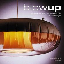 Blow-Up: Inflatable Art, Architecture and Design (Art & Design)