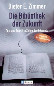 Die Bibliothek der Zukunft: Text und Schrift in den Zeiten des Internets