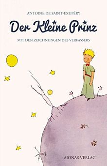 Der kleine Prinz: Antoine de Saint-Exupéry (mit den Zeichnungen des Verfassers)