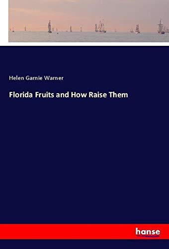 Florida Fruits and How Raise Them
