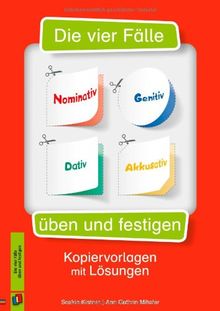 Die vier Fälle - Nominativ, Genitiv, Dativ, Akkusativ üben und festigen: Kopiervorlagen mit Lösungen