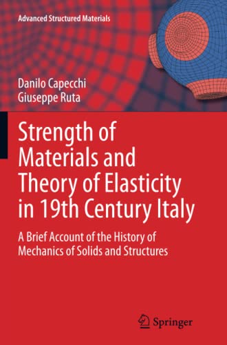 Strength of Materials and Theory of Elasticity in 19th Century Italy: A Brief Account of the History of Mechanics of Solids and Structures (Advanced Structured Materials, Band 52)
