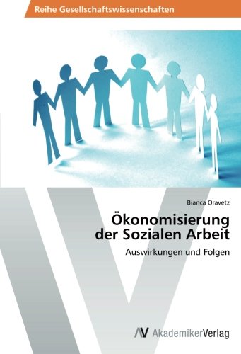 Ökonomisierung der Sozialen Arbeit: Auswirkungen und Folgen