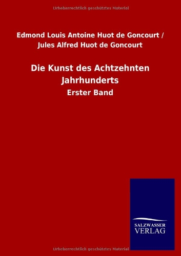 Die Kunst des Achtzehnten Jahrhunderts: Erster Band