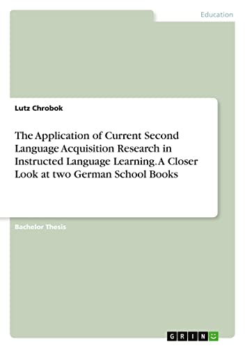 The Application of Current Second Language Acquisition Research in Instructed Language Learning. A Closer Look at two German School Books