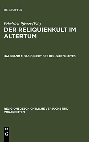 Das Objekt des Reliquienkultes (Religionsgeschichtliche Versuche und Vorarbeiten, 5,1, Band 5)