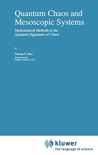 Quantum Chaos and Mesoscopic Systems: Mathematical Methods in the Quantum Signatures of Chaos (Mathematics and Its Applications, 397)
