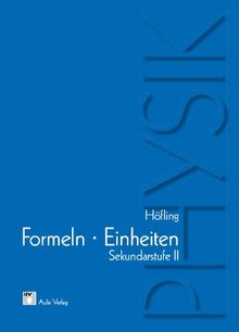 Physik allgemein / Physik - Formeln und Einheiten: Sekundarstufe II