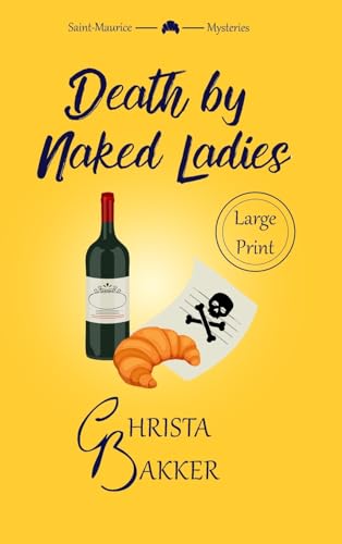 Death by Naked Ladies (Large Print): A clean cozy mystery with a bit of ooh-la-la (The Saint-Maurice Mysteries (LARGE PRINT), Band 1)