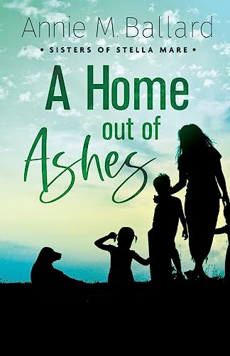 A Home Out of Ashes (Sisters of Stella Mare, Band 3)