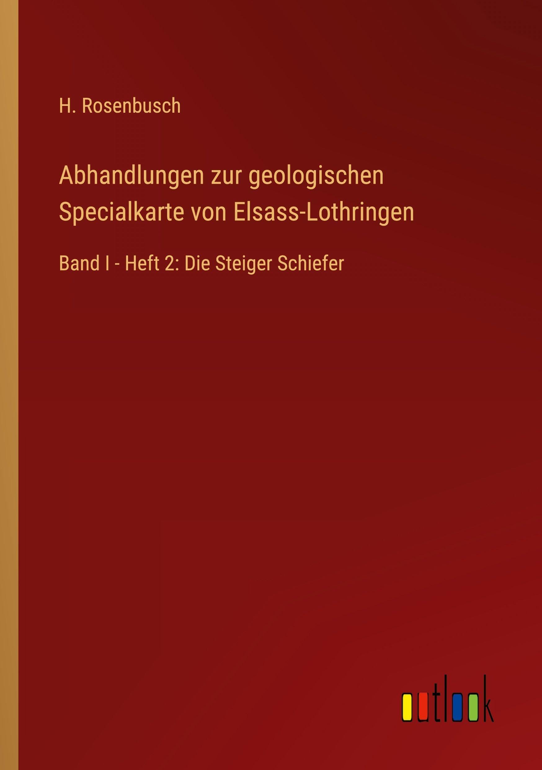 Abhandlungen zur geologischen Specialkarte von Elsass-Lothringen: Band I - Heft 2: Die Steiger Schiefer
