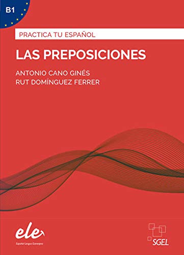 Las preposiciones – Nueva edición: Übungsbuch mit Lösungen (Practica tu español)
