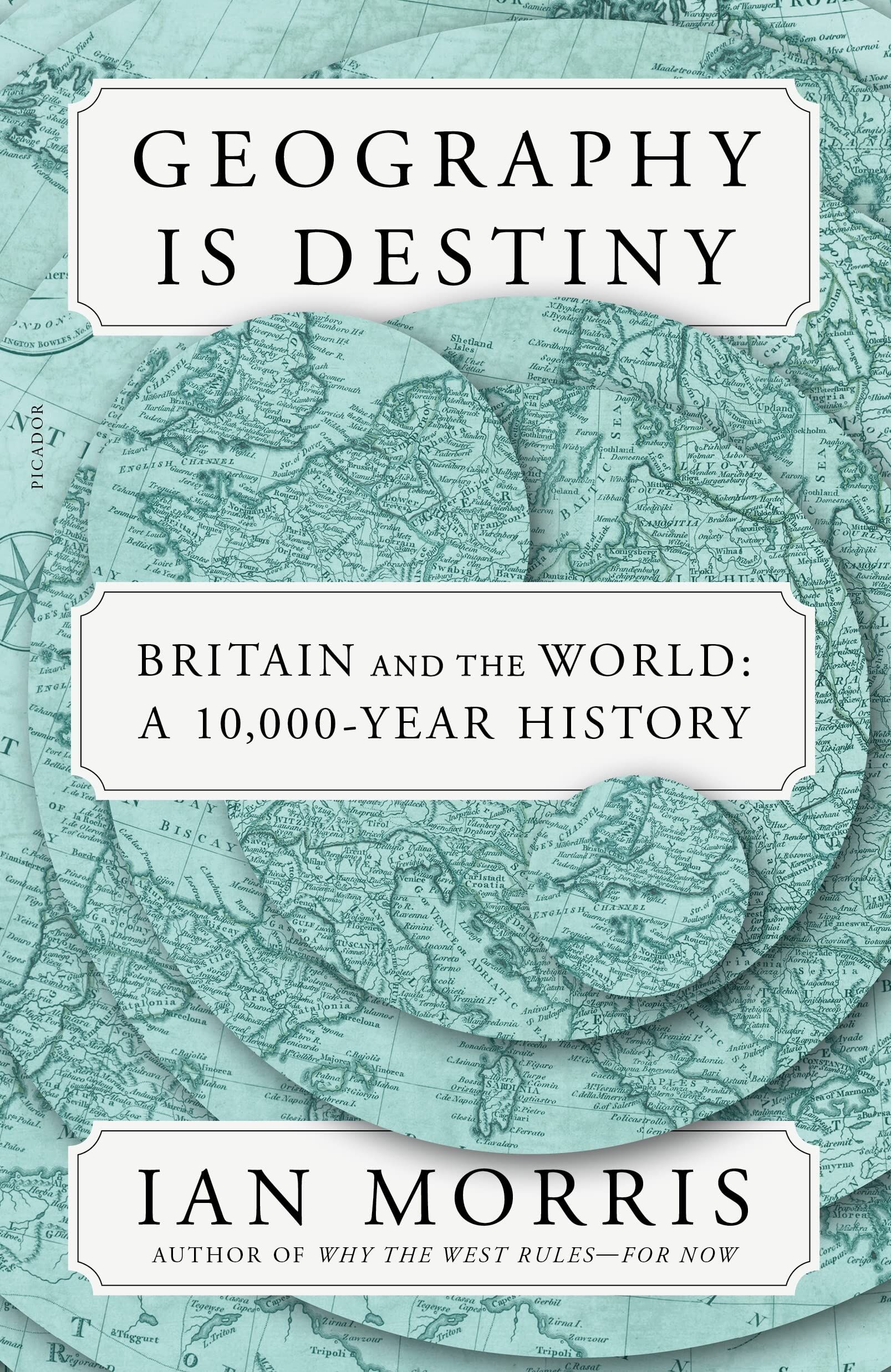 Ian Morris Geography Is Destiny, Britain And The World, A 10, 000-Year History
