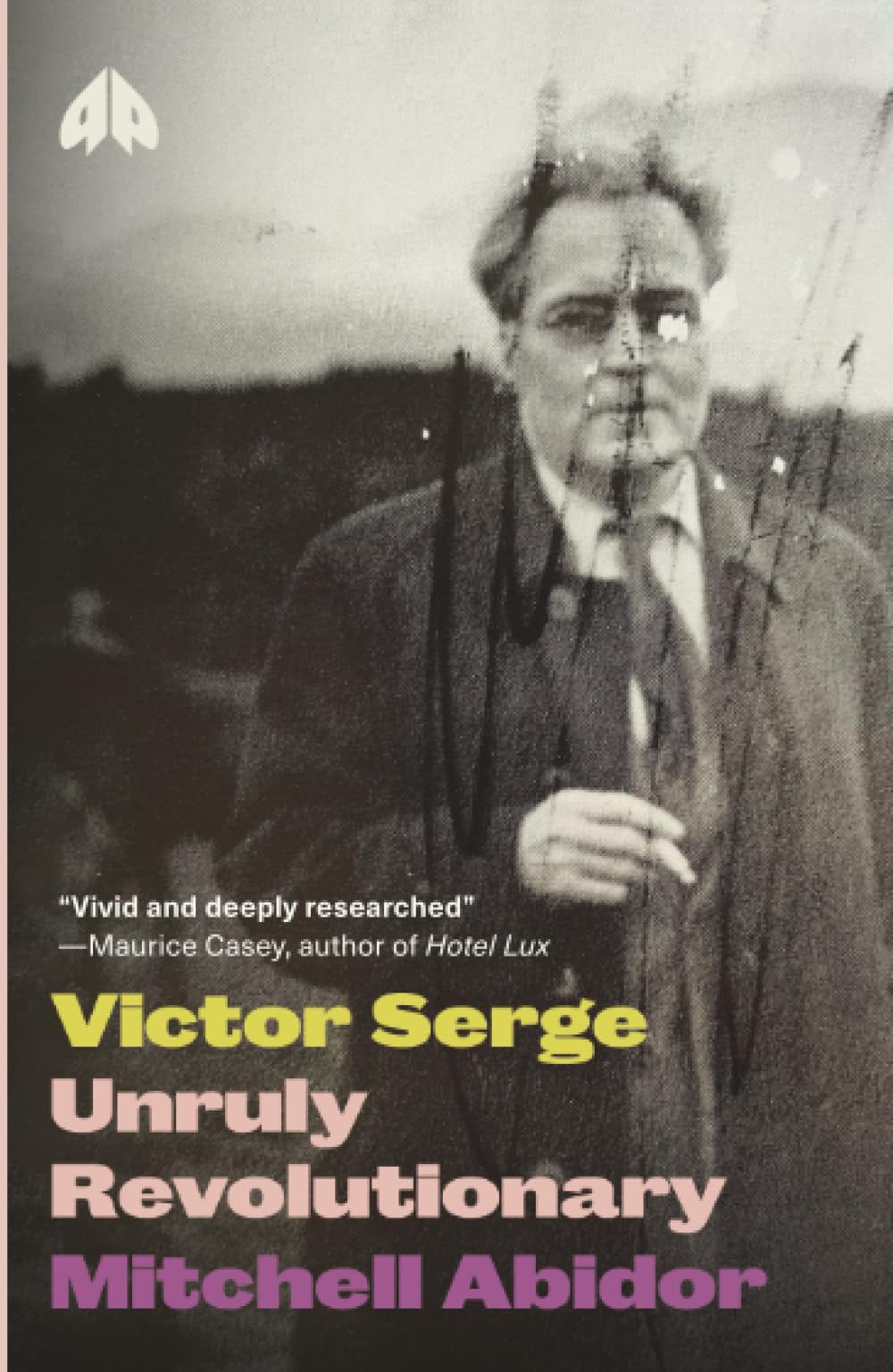 Victor Serge: Unruly Revolutionary (Revolutionary Lives)