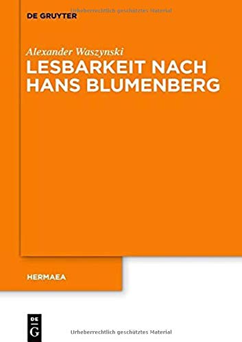 Lesbarkeit nach Hans Blumenberg (Hermaea. Neue Folge, Band 155)