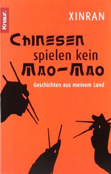 Chinesen spielen kein Mao-Mao: Geschichten aus meinem Land