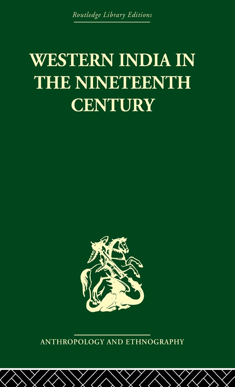 Western India in the Nineteenth Century (Routledge Library Editions: Anthropology and Ethnography)