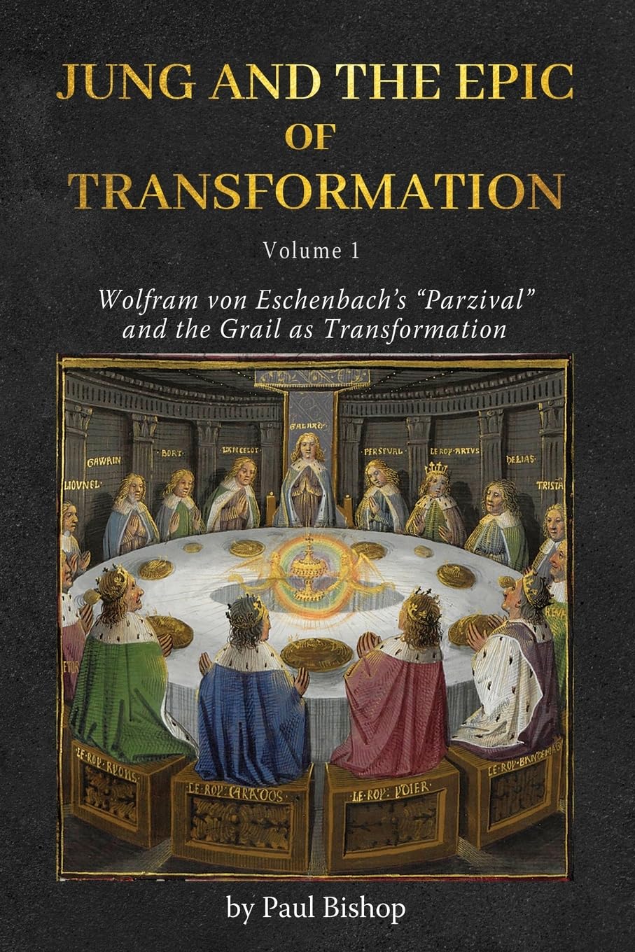 Paul Bishop Jung And The Epic Of Transformation - Volume 1, Wolfram Von Eschenbach's Parzival And The Grail As Transformation