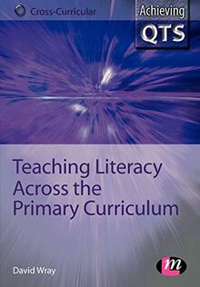 Teaching Literacy Across the Primary Curriculum (Achieving Qts, Cross-curricular Strand)