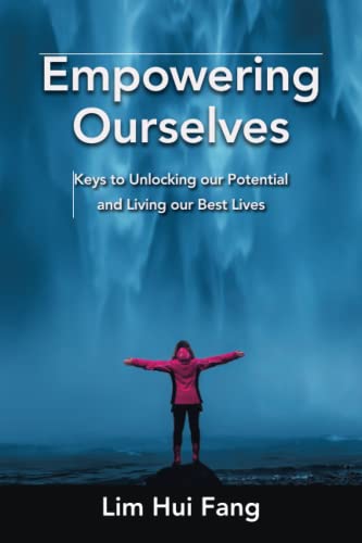 Empowering Ourselves: Keys to Unlocking our Potential and Living our Best Lives
