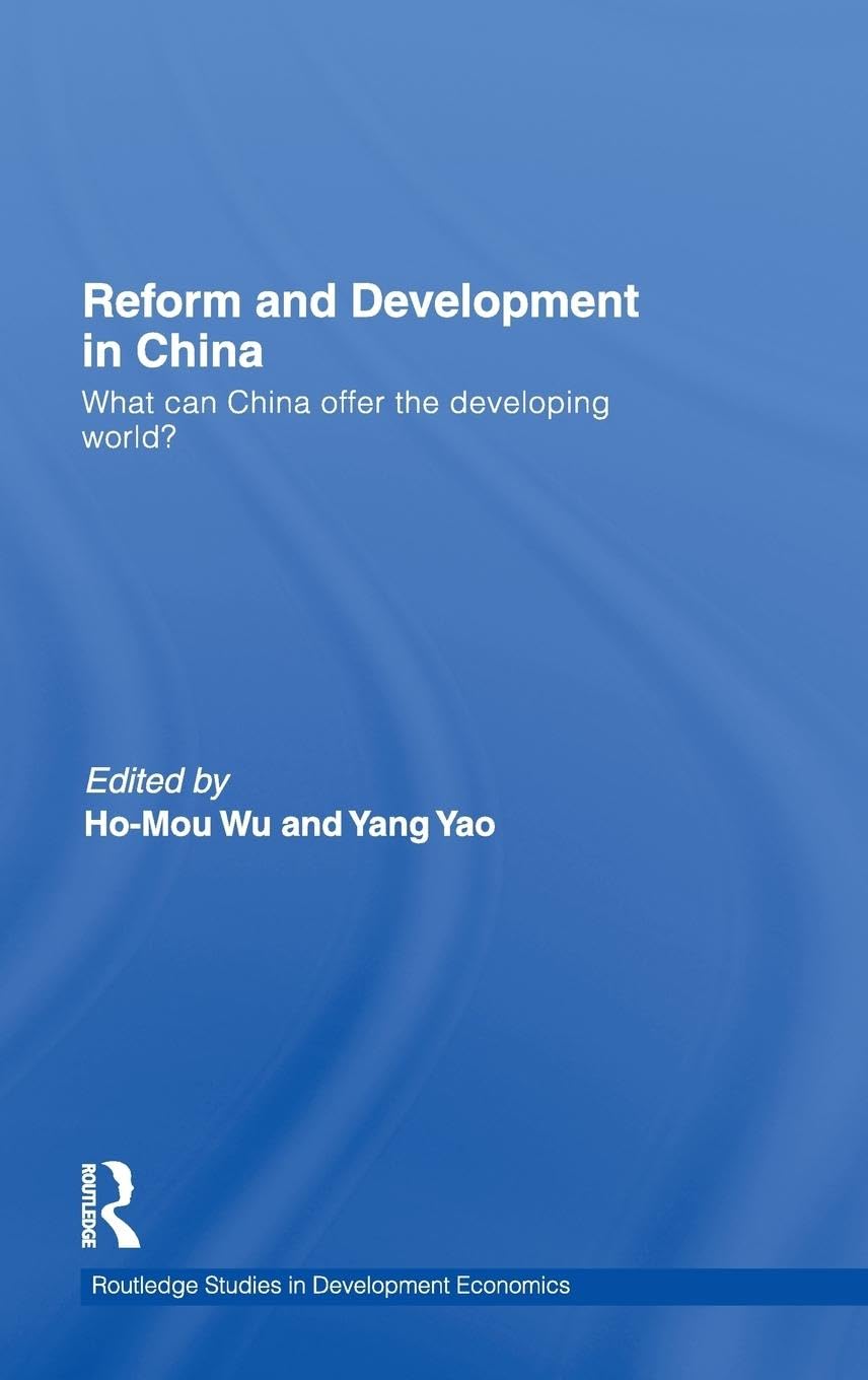 Reform and Development in China: What Can China Offer the Developing World (Routledge Studies in Development Economics, 82, Band 82)