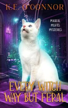 Every Witch Way but Feral (Magical Misfits Mysteries)