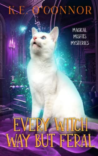 Every Witch Way but Feral (Magical Misfits Mysteries)