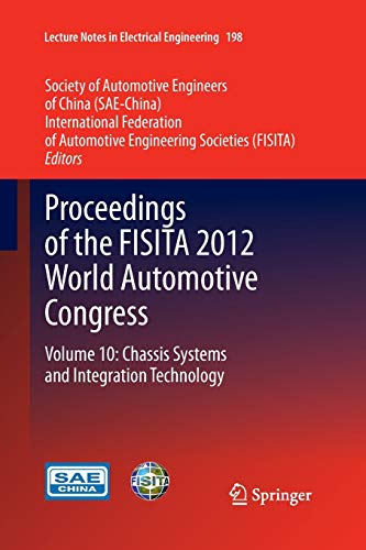 Proceedings of the FISITA 2012 World Automotive Congress: Volume 10: Chassis Systems and Integration Technology (Lecture Notes in Electrical Engineering, 198, Band 198)