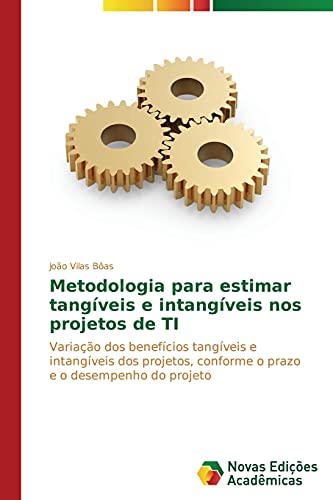 Metodologia para estimar tangíveis e intangíveis nos projetos de TI: Variação dos benefícios tangíveis e intangíveis dos projetos, conforme o prazo e o desempenho do projeto
