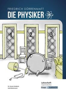 Die Physiker – Friedrich Dürrenmatt – Lehrerheft – G-Niveau: Unterricht, Lösungen, Didaktik, Pflichtlektüre, Methodik, Prüfungsvorbereitung, Hauptschule, Heft (Prüfungsvorbereitung: Baden-Württemberg)
