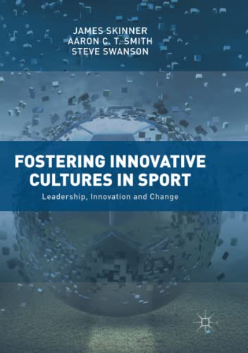 Fostering Innovative Cultures in Sport: Leadership, Innovation and Change