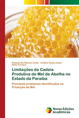 Limitações da Cadeia Produtiva de Mel de Abelha no Estado da Paraíba: Principais problemas Identificados na Produção de Mel