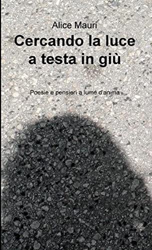 Cercando la luce a testa in giù