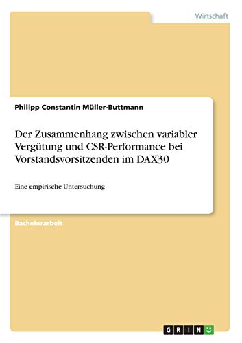 Der Zusammenhang zwischen variabler Vergütung und CSR-Performance bei Vorstandsvorsitzenden im DAX30: Eine empirische Untersuchung