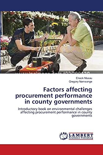 Factors affecting procurement performance in county governments: Introductory book on environmental challenges affecting procurement performance in county governments