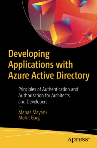 Developing Applications with Azure Active Directory: Principles of Authentication and Authorization for Architects and Developers