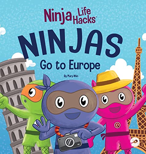 Ninjas Go to Europe: An Adventurous Rhyming Story About Easing Worries, Bonus: Geography Lesson (Ninja Life Hacks, Band 68)
