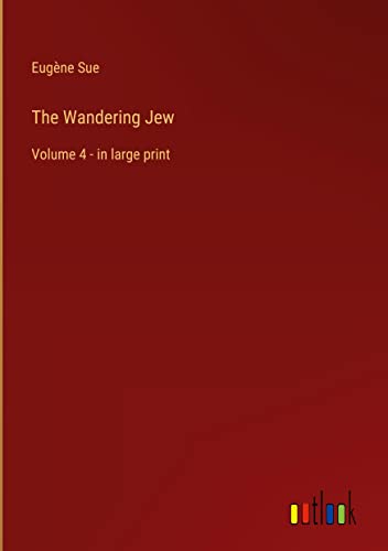 The Wandering Jew: Volume 4 - in large print