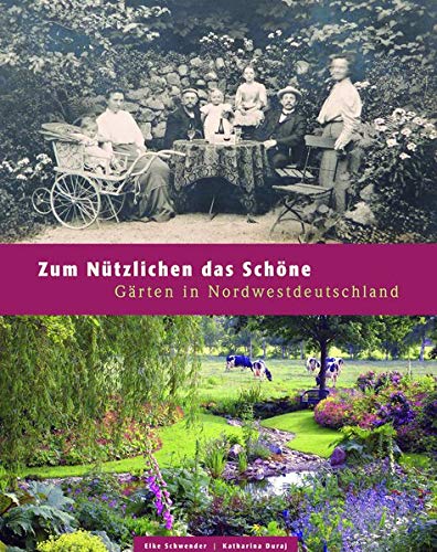 Zum Nützlichen das Schöne: Gärten in Nordwestdeutschland