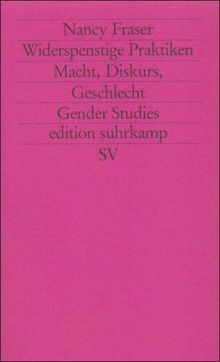 Widerspenstige Praktiken: Macht, Diskurs, Geschlecht (edition suhrkamp)