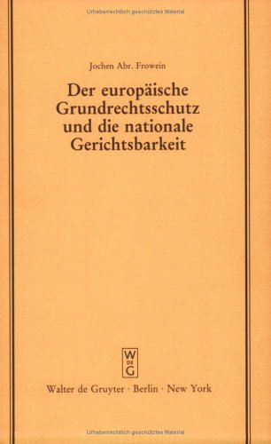 Der europäische Grundrechtsschutz und die nationale Gerichtsbarkeit: Vortrag gehalten vor der Juristischen Gesellschaft zu Berlin am 16. März 1983 - ... Konventionstext mit kurzen Erläuterungen