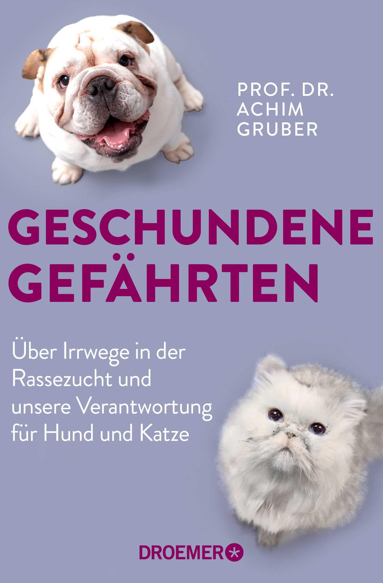 Geschundene Gefährten: Über Irrwege in der Rassezucht und unsere Verantwortung für Hund und Katze | Deutschlands bekanntester Tierpathologe über Tierethik und Tierwohl