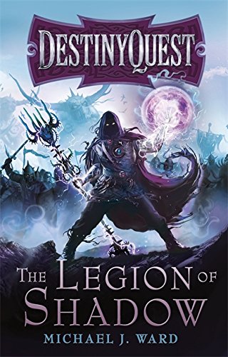 Ward, Michael J. The Legion Of Shadow (DestinyQuest)